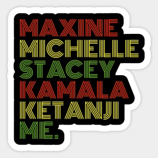 Maxine Michelle Stacey Kamala Ketanji me. Black Women, black girl magic Sticker